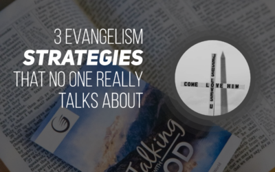 3 evangelism strategies that no one really talks about